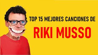 TOP 15 MEJORES CANCIONES DE RIKI MUSSO