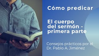 El cuerpo del sermon 1/2 (Como predicar)