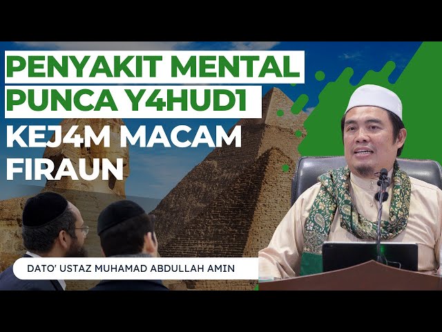 Penyakit Mental Punca Y4HUD1 Kej@m Macam Firaun - Ustaz Muhamad Abdullah Amin class=