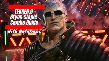 TEKKEN 8 || Bryan Fury Ultimate Combo Guide