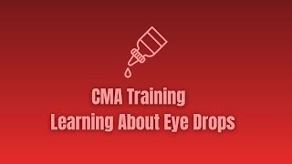 Certified Medication Aide (CMA) Training: Administrating Eye Drops