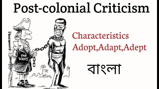 Postcolonial criticism / Characteristics of postcolonial criticism / Adopt, Adapt, Adept