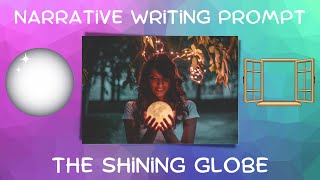 Narrative Writing Prompt The Shining Globe