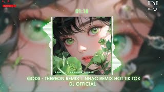GODS - THEREON REMIX | NHẠC REMIX HOT TIK TOK MỚI NHẤT, REMIX TOP 2023