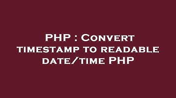 PHP : Convert timestamp to readable date/time PHP