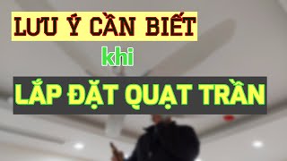 Một số nguyên tắc cần lưu ý khi lắp đặt sử dụng quạt trần