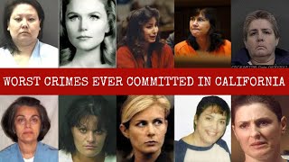 THE WORST OF ALL CRIMES COMMITTED BY WOMEN In California Prison | Full List