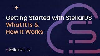 Getting Started with StellarDS.io – What It Is & How It Works
