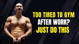 Want to gym more consistently but too tired after work? (Just do this)