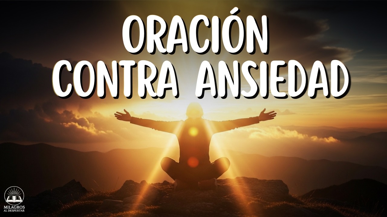 Oración poderosa contra la ansiedad - Encuentra paz mental ahora