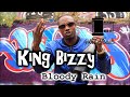 King Bizzy - Bloody Rain [ @49thvisuals ]