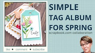 Simple Tag Album for Spring | Easter Mini-Album | @scrapbook Collaboration