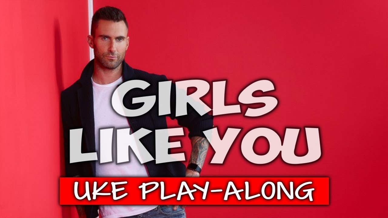 Girls Like You (ukulele playalong) (clean/edited) YouTube