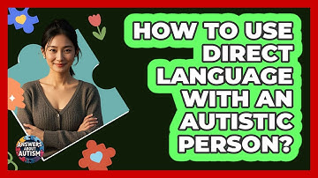 How to use direct language with an autistic person?