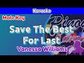 Save The Best For Last By Vanessa Williams Karaoke Male Key Save The Best For Last By Vanessa Williams Karaoke Male Key