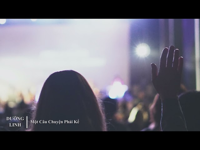 DƯỠNG LINH - Một Câu Chuyện Phải Kể
