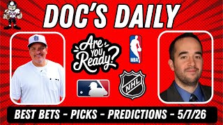 Thursday Best Bets - NBA Playoffs - NHL Playoffs- MLB Picks - 5/7/26 - Doc's Daily LIVE