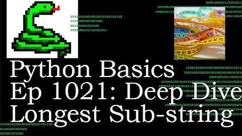 Python Basics Tutorial Deep Dive Into Longest SubString