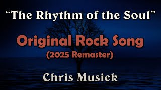 Chris Musick - The Rhythm of the Soul (2025 Remaster) [Original Rock Song]