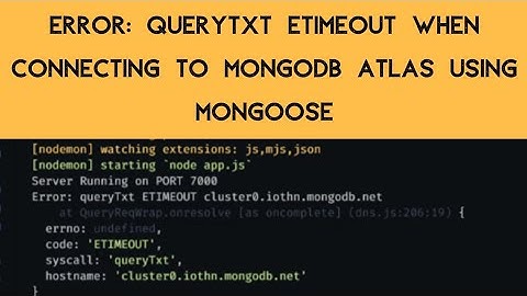 Error: queryTxt ETIMEOUT when connecting to MongoDb Atlas using mongoose | Can