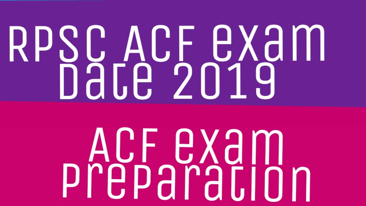 RPSC ACF EXAM DATE /RAJASTHAN ACF EXAM DATE 2019 /ACF EXAM PREPARATION /RPSC ACF EXAM LASTED NEWS