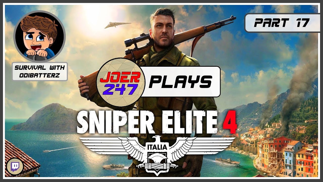 JoeR247 Plays Sniper Elite 4 - Part 17 - Surviving @Odibatterz