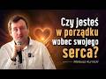 Czy jesteś w porządku wobec swojego serca? - Mateusz Kurnicki
