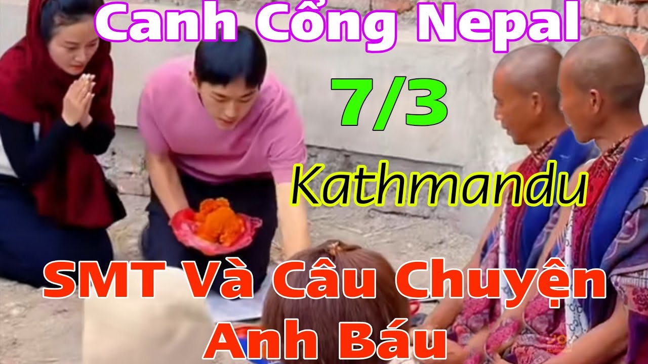 SMT Và Anh Báu Có Còn LQ...Canh Cổng Kathmandu Nepal 7/3 Sư Nhiều Như Nấm