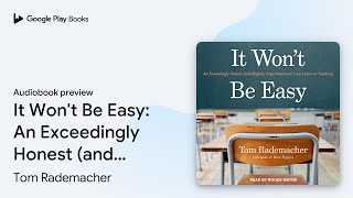 It Won't Be Easy: An Exceedingly Honest (and… by Tom Rademacher · Audiobook preview