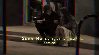 Suno Na Sangemarmar (Slowed+Reverb) | Arijit Singh | Zamina