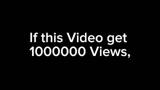 If this Vid get 1000000 views I do what the top comment says.