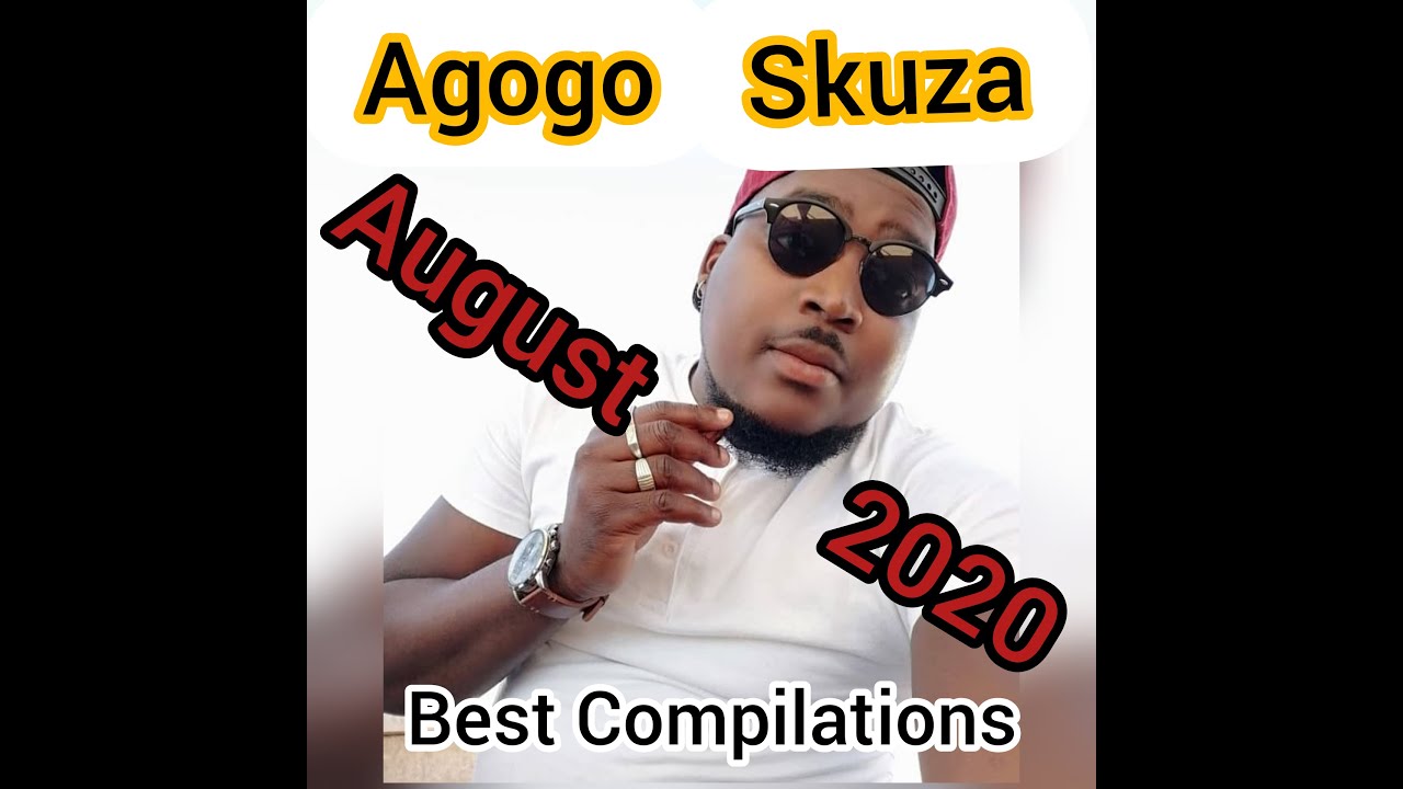 Agogo Skuza August 2020 Compilations (lockdown edition) Coronavirus