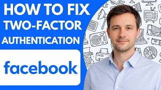 How to fix Facebook two factor authentication issues in the US Full Guide 2026