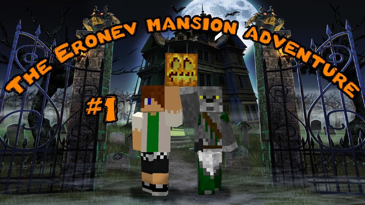 LP Minecraft (Eronev Mansion Adventure) - 1.Затянутая история начинается