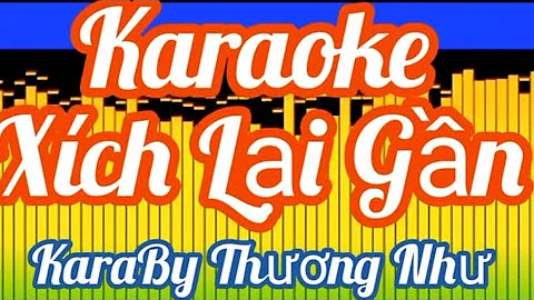 [Karaoke] Xích Lại Gần || Nhạc Ngoại || lời Việt || hát mê ngay.