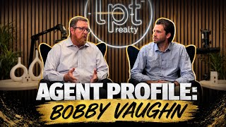 Agent Profile: Bobby Vaughn | The Mindset, Systems & Strategy Behind His Success