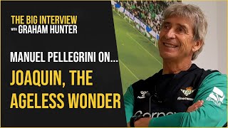 'Joaquin was THIS close to moving to the Premier League!' | Manuel Pellegrini on the maverick winger