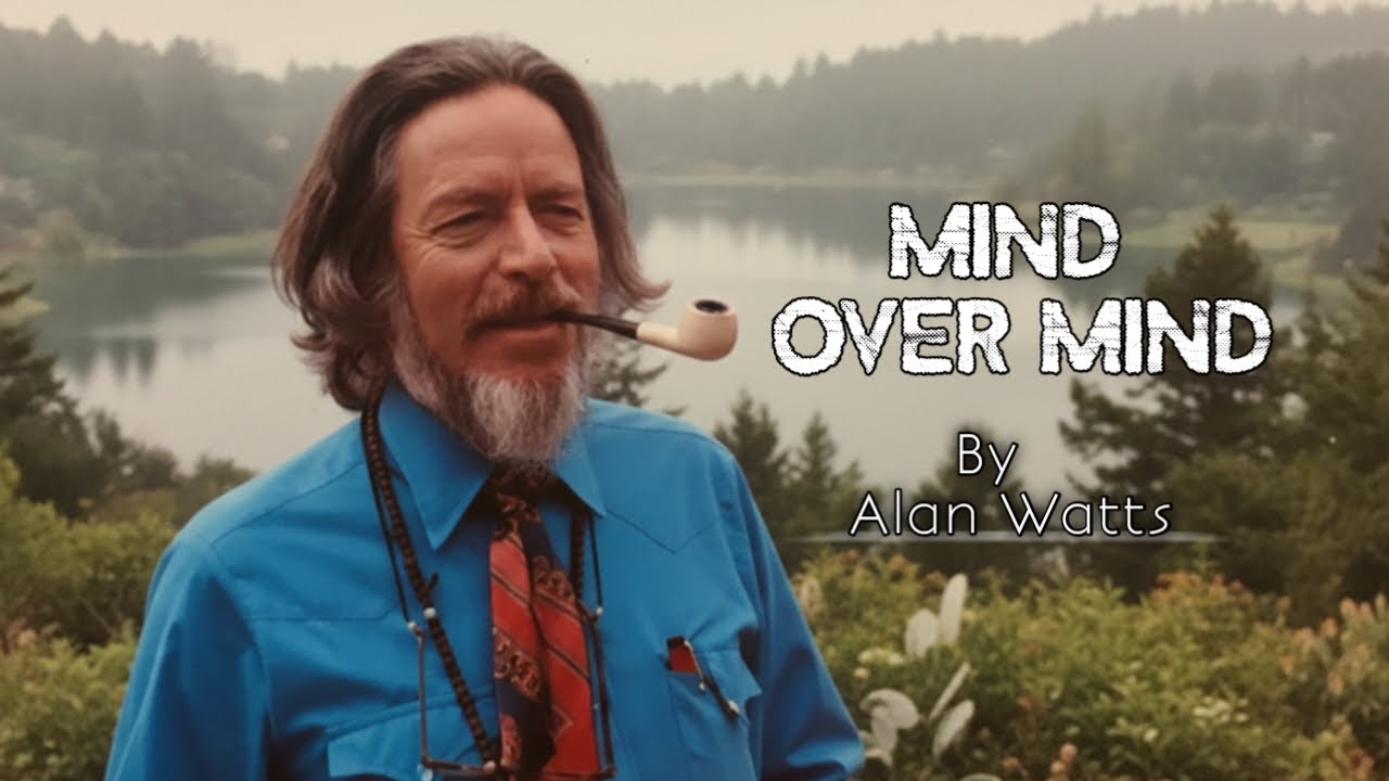 mind over mind alan watts || alan watts || alan watts no music