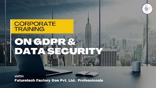 GDPR & Data Security Corporate Training | Futuretech Factory One Pvt. Ltd.