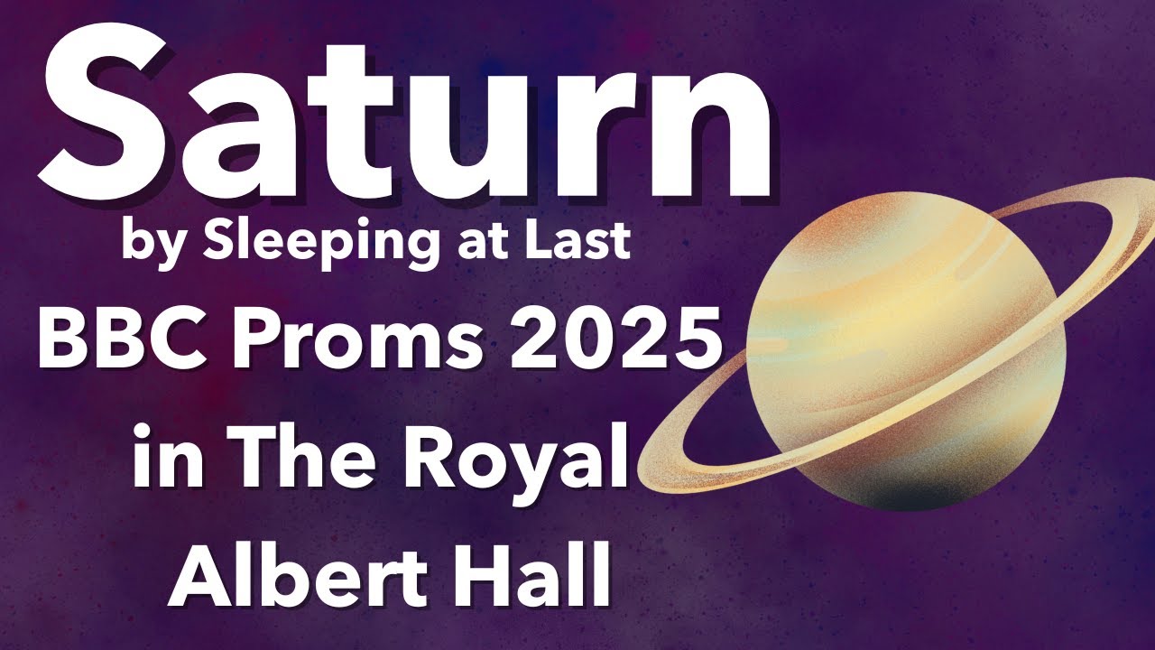 Saturn by Sleeping at Last - BBC Proms: From Dark Till Dawn with Anna Lapwood