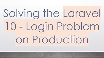 Solving the Laravel 10 - Login Problem on Production