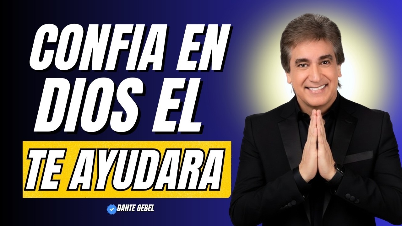 CONFÍA EN DIOS Y DEJA QUE ÉL GUÍE TU CAMINO HACIA EL ÉXITO | Dante Gebel
