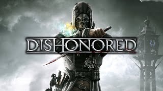 Dishonored - Полное прохождение