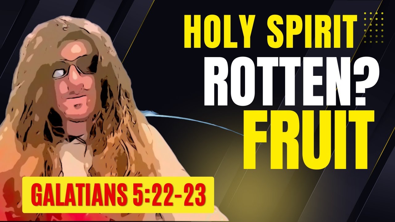 Holy Spirit Rotten Fruit