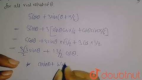 Find the maximum and minimum value of 5cos theta+3sin(theta+(pi)/(6)) for all real values of the...