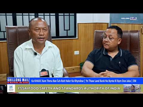 Ka KHADC Kam Thmu Ban Ïuh-Roit Halor Ka Khyndew | Yn Thaw Land Bank Na Bynta Ki Bym Don Jaka | EM