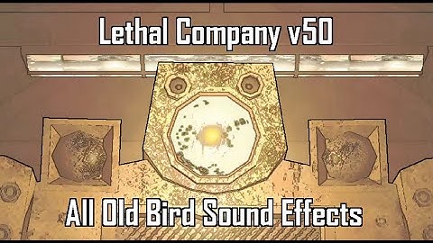 Lethal Company v50 Beta, Old Bird: Sound Effects/SFX
