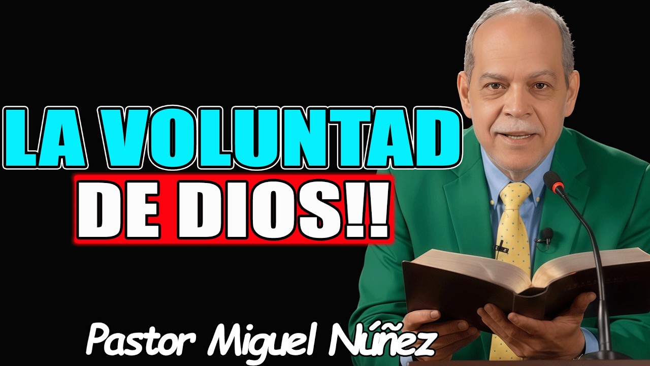 LA VOLUNTAD DE DIOS!! - Pastor Miguel Nuñez 2026