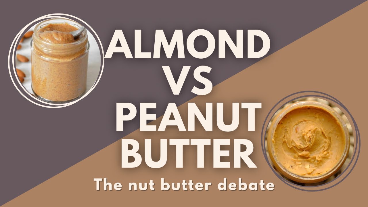 Almond Vs Peanut Butter Which One Is More Healthier And Why?