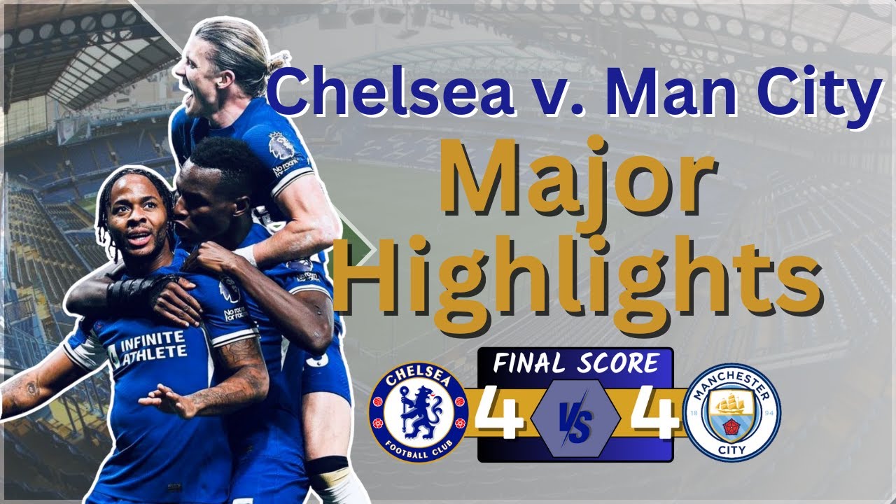 Chelsea's Resilience: 4-4 Draw with Man City | Major Highlights!